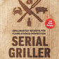Serial Griller Cookbook - Beau Outfitters